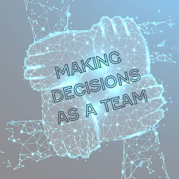 Making Decisions As A Team