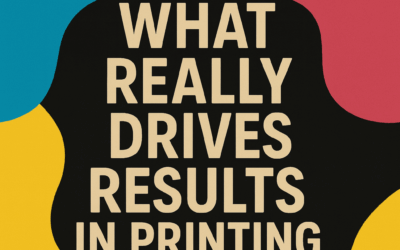 What Really Drives Results in Business Printing
